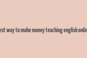 best way to make money teaching english online