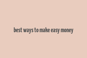 best ways to make easy money