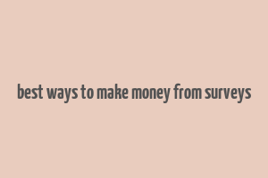 best ways to make money from surveys