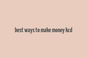 best ways to make money kcd