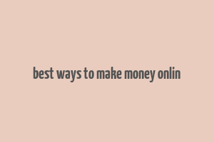 best ways to make money onlin