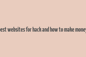 best websites for hack and how to make money