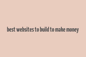 best websites to build to make money