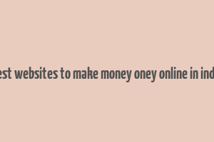 best websites to make money oney online in india