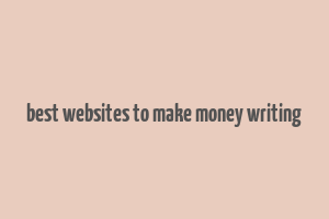 best websites to make money writing