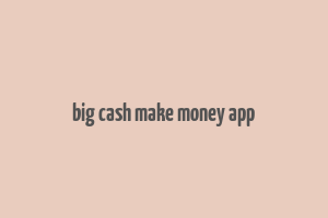 big cash make money app