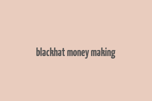 blackhat money making