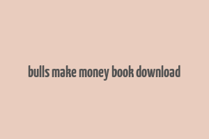 bulls make money book download