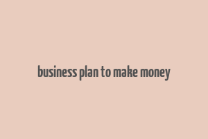 business plan to make money