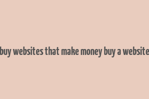 buy websites that make money buy a website