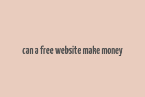 can a free website make money