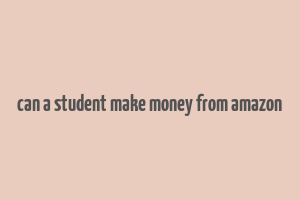 can a student make money from amazon