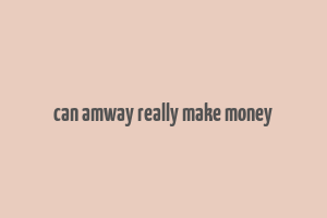 can amway really make money