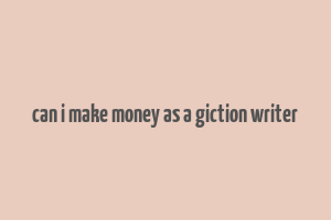 can i make money as a giction writer