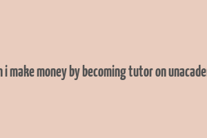 can i make money by becoming tutor on unacademy