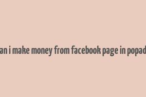 can i make money from facebook page in popads