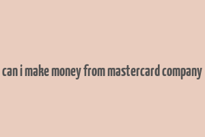 can i make money from mastercard company