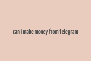 can i make money from telegram