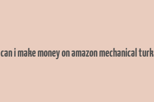 can i make money on amazon mechanical turk