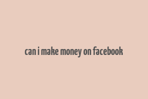 can i make money on facebook