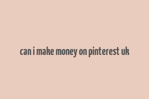 can i make money on pinterest uk