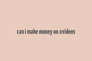 can i make money on xvideos