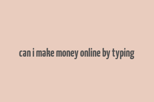 can i make money online by typing