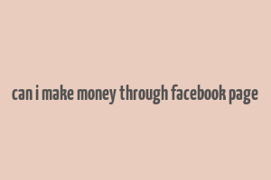 can i make money through facebook page