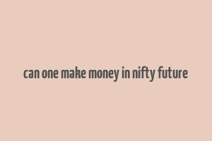 can one make money in nifty future