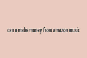 can u make money from amazon music