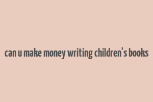 can u make money writing children's books