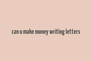 can u make money writing letters