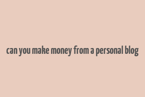 can you make money from a personal blog