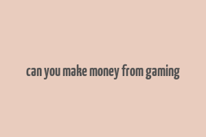 can you make money from gaming