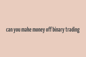 can you make money off binary trading