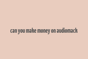 can you make money on audiomack