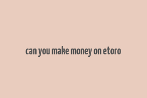 can you make money on etoro