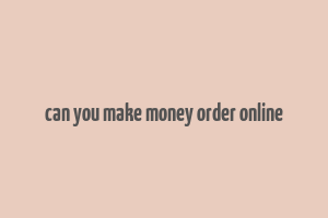 can you make money order online