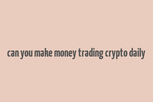 can you make money trading crypto daily