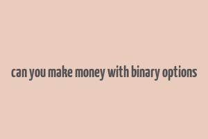 can you make money with binary options