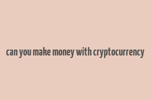 can you make money with cryptocurrency