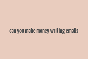 can you make money writing emails