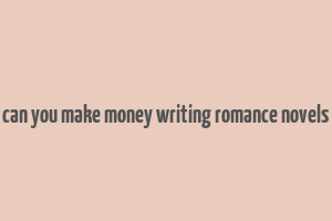 can you make money writing romance novels