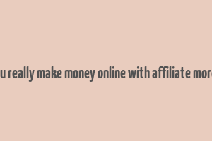 can you really make money online with affiliate moreniche