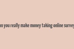 can you really make money taking online surveys