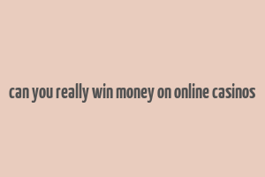 can you really win money on online casinos