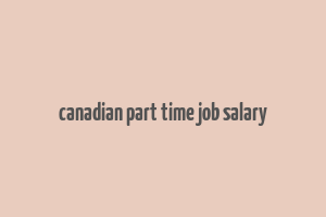 canadian part time job salary