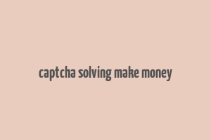 captcha solving make money