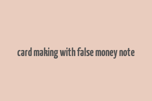 card making with false money note