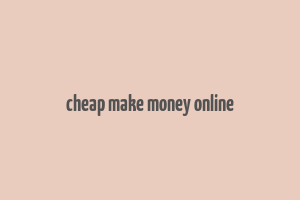 cheap make money online